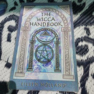 THE WICCA HANDBOOK by Eileen Holland (2000)
